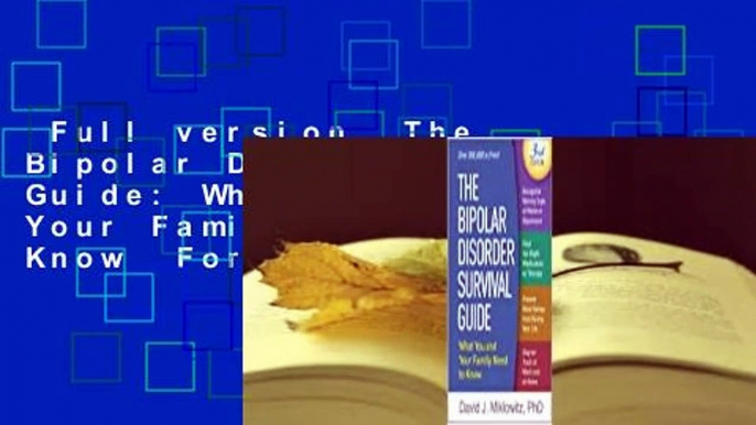 Full version  The Bipolar Disorder Survival Guide: What You and Your Family Need to Know  For Free