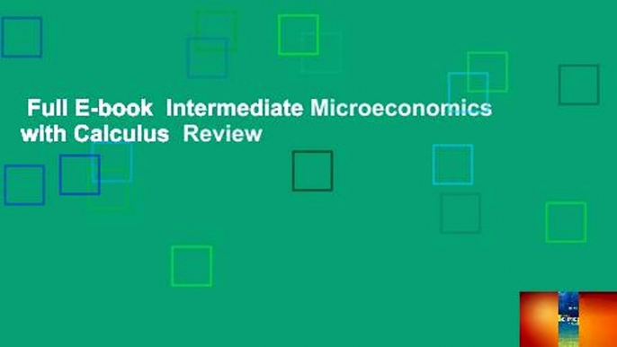 Full E-book  Intermediate Microeconomics with Calculus  Review