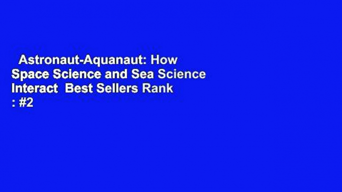 Astronaut-Aquanaut: How Space Science and Sea Science Interact  Best Sellers Rank : #2