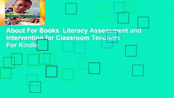 About For Books  Literacy Assessment and Intervention for Classroom Teachers  For Kindle