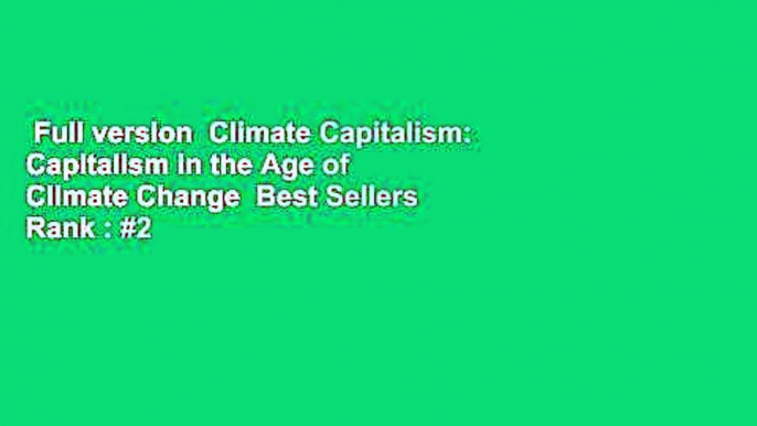 Full version  Climate Capitalism: Capitalism in the Age of Climate Change  Best Sellers Rank : #2