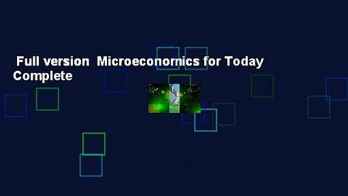 Full version  Microeconomics for Today Complete