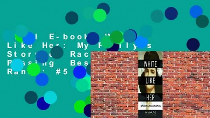 Full E-book  White Like Her: My Family's Story of Race and Racial Passing  Best Sellers Rank : #5