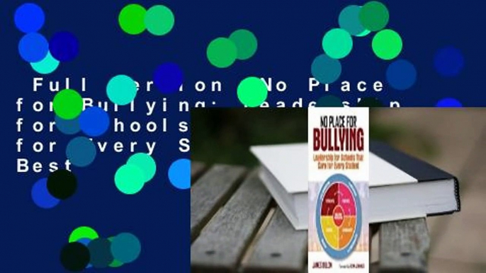 Full Version  No Place for Bullying: Leadership for Schools That Care for Every Student  Best