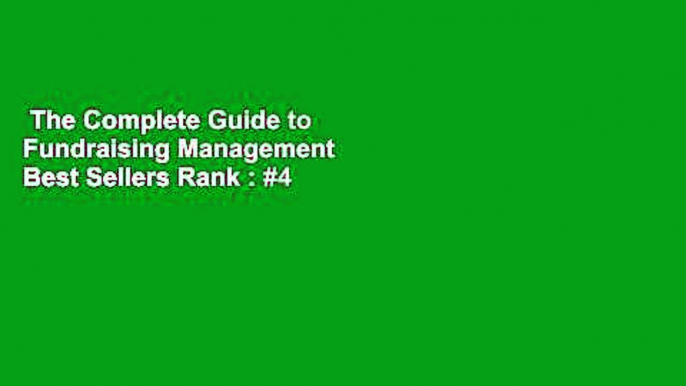 The Complete Guide to Fundraising Management  Best Sellers Rank : #4