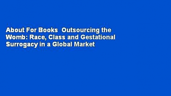 About For Books  Outsourcing the Womb: Race, Class and Gestational Surrogacy in a Global Market