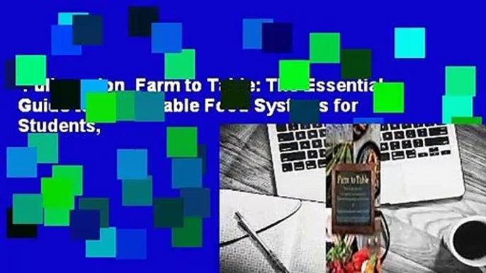 Full version  Farm to Table: The Essential Guide to Sustainable Food Systems for Students,