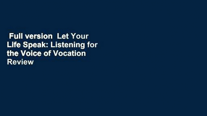 Full version  Let Your Life Speak: Listening for the Voice of Vocation  Review