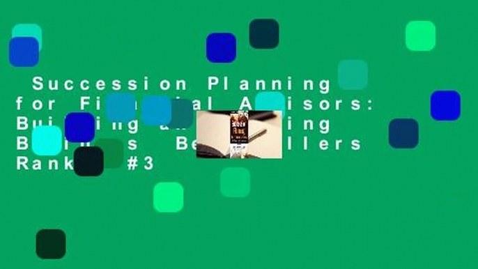 Succession Planning for Financial Advisors: Building an Enduring Business  Best Sellers Rank : #3