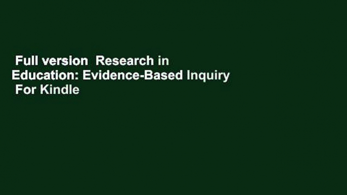 Full version  Research in Education: Evidence-Based Inquiry  For Kindle