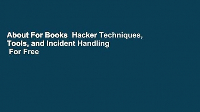 About For Books  Hacker Techniques, Tools, and Incident Handling  For Free