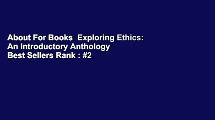 About For Books  Exploring Ethics: An Introductory Anthology  Best Sellers Rank : #2