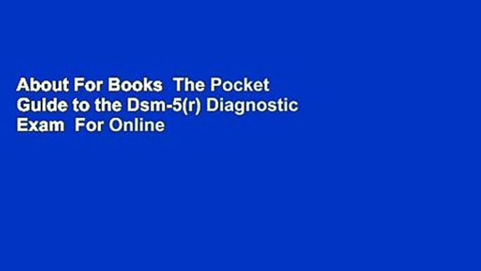 About For Books  The Pocket Guide to the Dsm-5(r) Diagnostic Exam  For Online