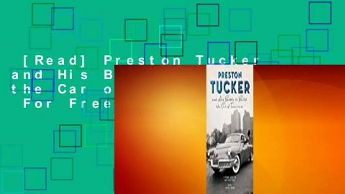 [Read] Preston Tucker and His Battle to Build the Car of Tomorrow  For Free