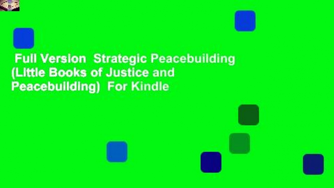 Full Version  Strategic Peacebuilding (Little Books of Justice and Peacebuilding)  For Kindle