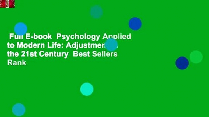 Full E-book  Psychology Applied to Modern Life: Adjustment in the 21st Century  Best Sellers Rank