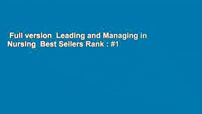 Full version  Leading and Managing in Nursing  Best Sellers Rank : #1