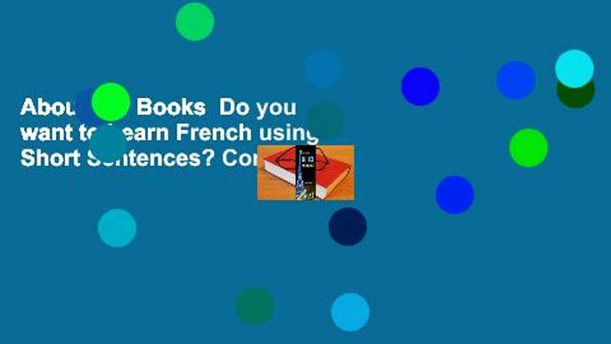 Do you want to Learn French using Short Sentences? (French books, French Language, French) For ...
