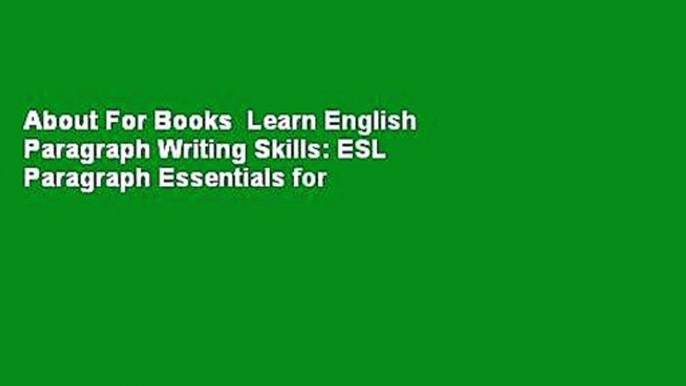 About For Books  Learn English Paragraph Writing Skills: ESL Paragraph Essentials for