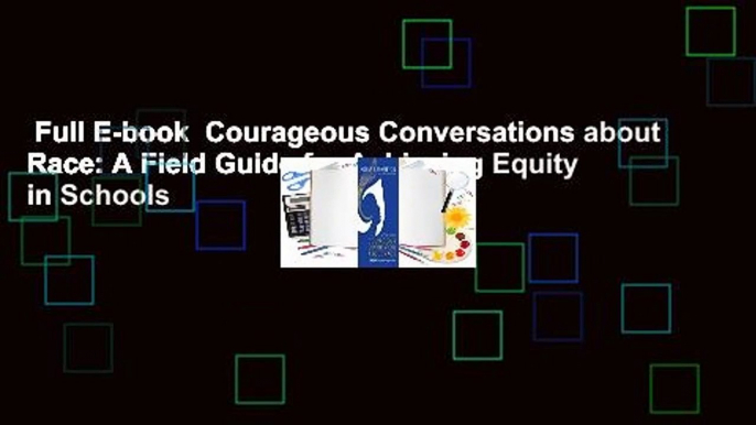 Full E-book  Courageous Conversations about Race: A Field Guide for Achieving Equity in Schools