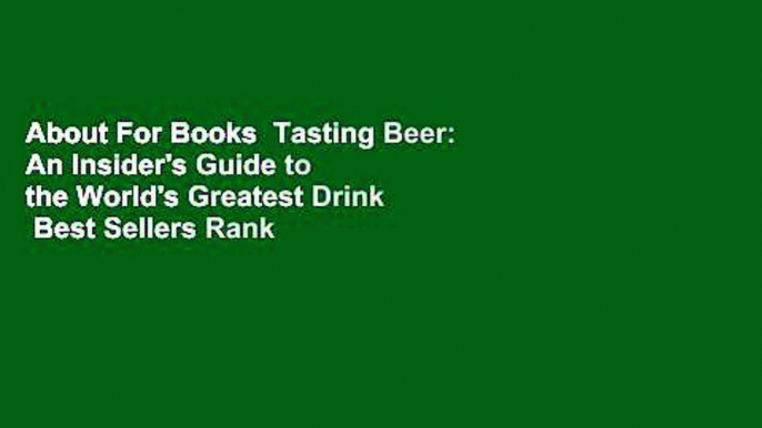 About For Books  Tasting Beer: An Insider's Guide to the World's Greatest Drink  Best Sellers Rank