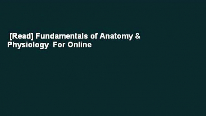 [Read] Fundamentals of Anatomy & Physiology  For Online