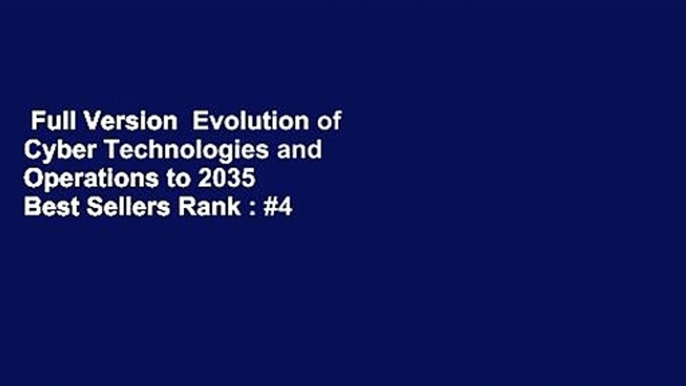 Full Version  Evolution of Cyber Technologies and Operations to 2035  Best Sellers Rank : #4