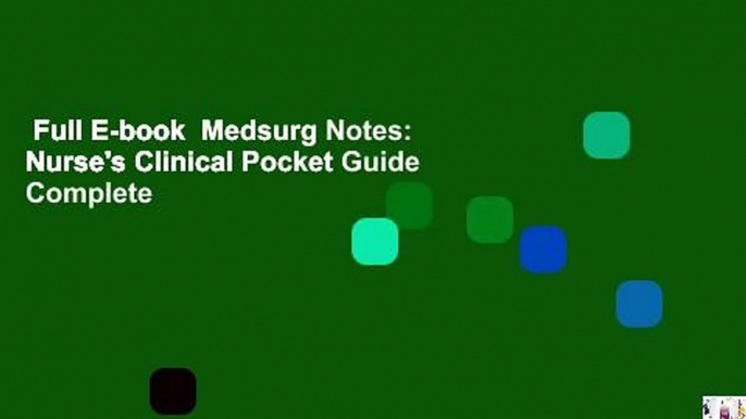 Full E-book  Medsurg Notes: Nurse's Clinical Pocket Guide Complete