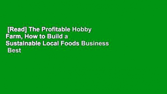 [Read] The Profitable Hobby Farm, How to Build a Sustainable Local Foods Business  Best Sellers