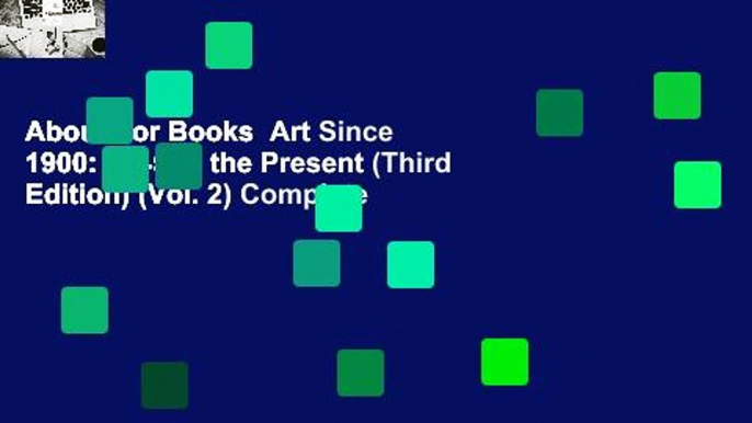 About For Books  Art Since 1900: 1945 to the Present (Third Edition) (Vol. 2) Complete