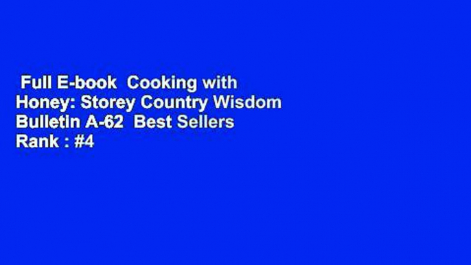 Full E-book  Cooking with Honey: Storey Country Wisdom Bulletin A-62  Best Sellers Rank : #4