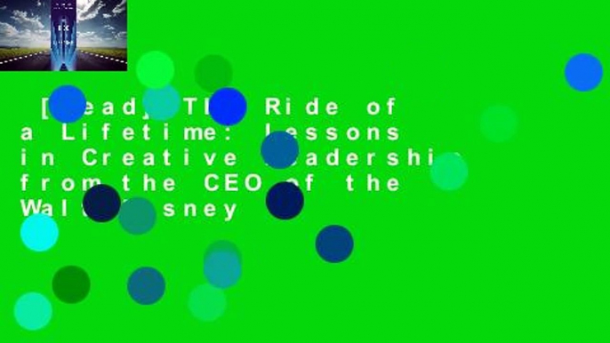 [Read] The Ride of a Lifetime: Lessons in Creative Leadership from the CEO of the Walt Disney