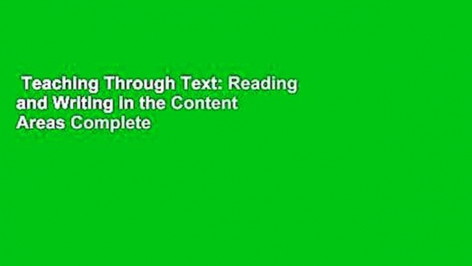 Teaching Through Text: Reading and Writing in the Content Areas Complete