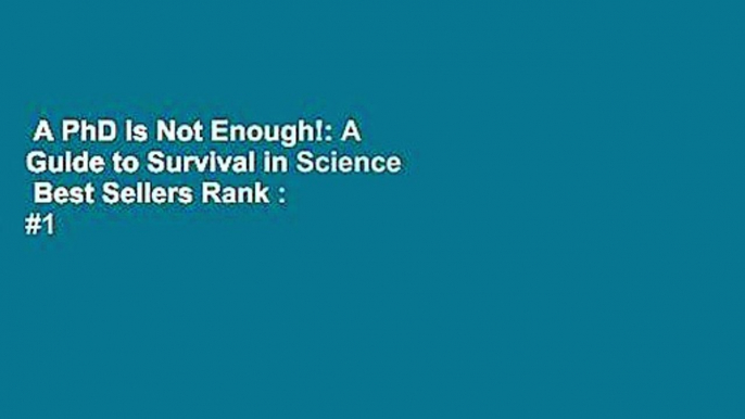 A PhD Is Not Enough!: A Guide to Survival in Science  Best Sellers Rank : #1