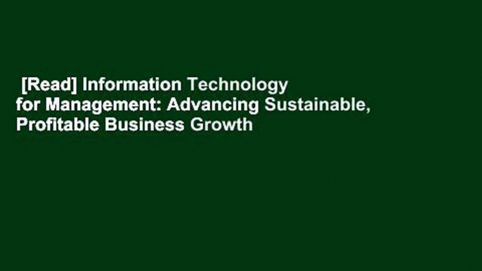 [Read] Information Technology for Management: Advancing Sustainable, Profitable Business Growth