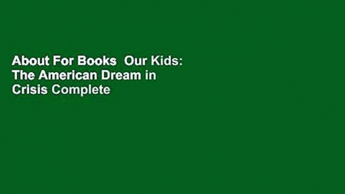 About For Books  Our Kids: The American Dream in Crisis Complete