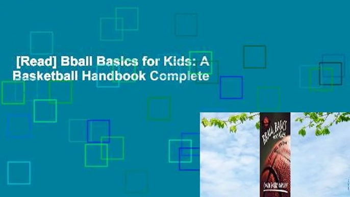 [Read] Bball Basics for Kids: A Basketball Handbook Complete