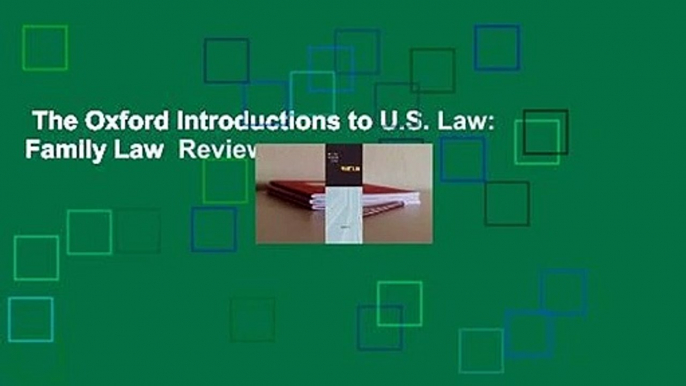 The Oxford Introductions to U.S. Law: Family Law  Review