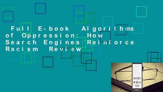 Full E-book  Algorithms of Oppression: How Search Engines Reinforce Racism  Review