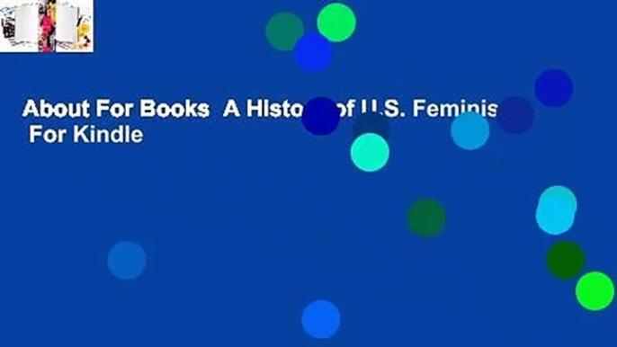 About For Books  A History of U.S. Feminisms  For Kindle