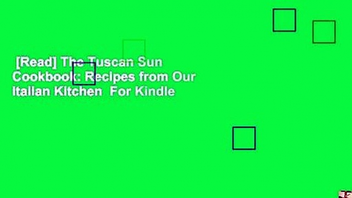 [Read] The Tuscan Sun Cookbook: Recipes from Our Italian Kitchen  For Kindle