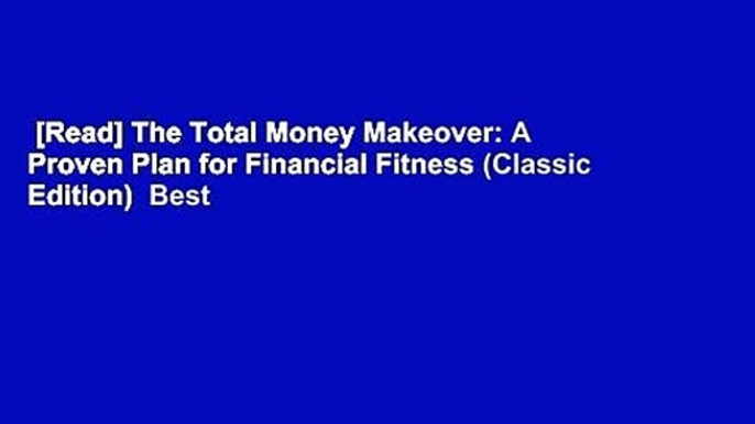 [Read] The Total Money Makeover: A Proven Plan for Financial Fitness (Classic Edition)  Best