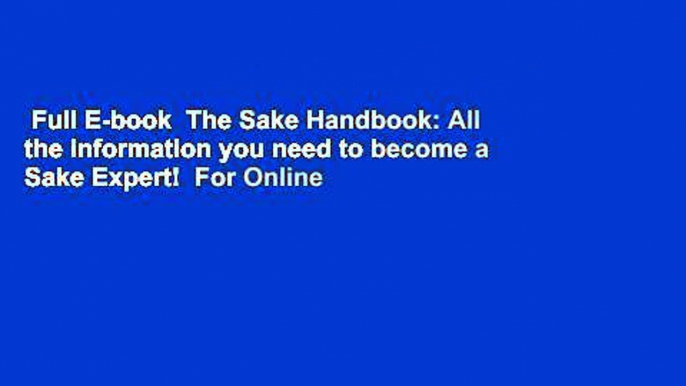 Full E-book  The Sake Handbook: All the information you need to become a Sake Expert!  For Online