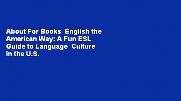 About For Books  English the American Way: A Fun ESL Guide to Language  Culture in the U.S.