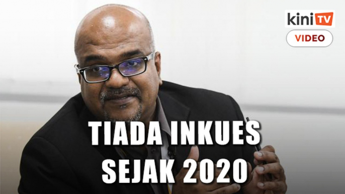 'Tiada inkues untuk kebanyakan kes kematian dalam tahanan sejak 2020'