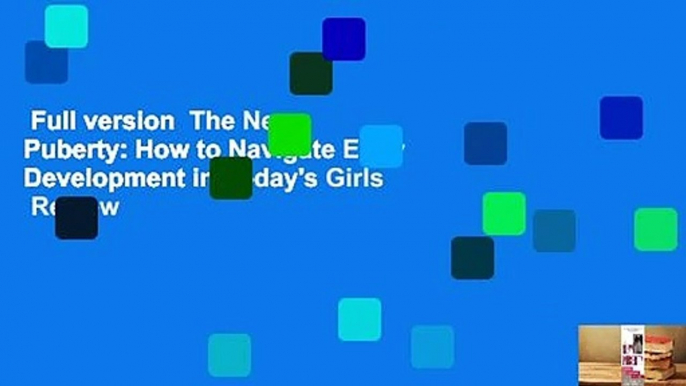 Full version  The New Puberty: How to Navigate Early Development in Today's Girls  Review