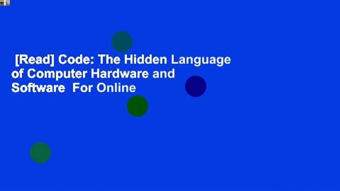 [Read] Code: The Hidden Language of Computer Hardware and Software  For Online