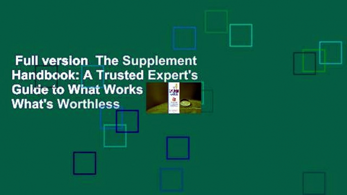 Full version  The Supplement Handbook: A Trusted Expert's Guide to What Works & What's Worthless