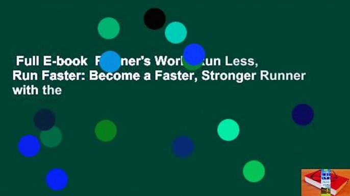 Full E-book  Runner's World Run Less, Run Faster: Become a Faster, Stronger Runner with the