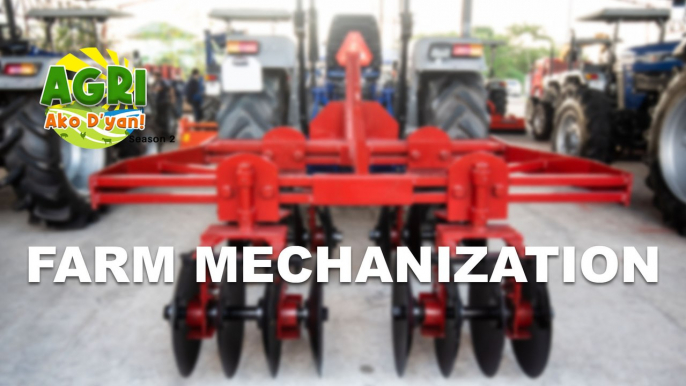 “"FARM MECHANIZATION" ” Ep.45 AGRI Ako D’yan